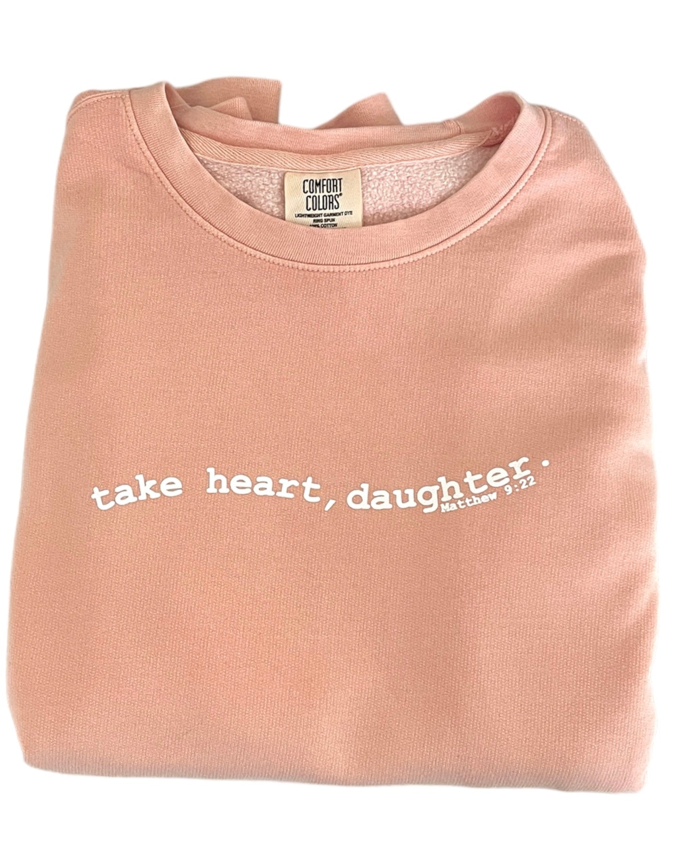 Take Heart, Daughter. - Sweatshirt