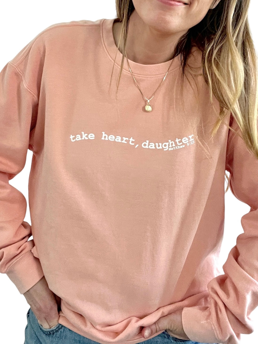 Take Heart, Daughter. - Sweatshirt