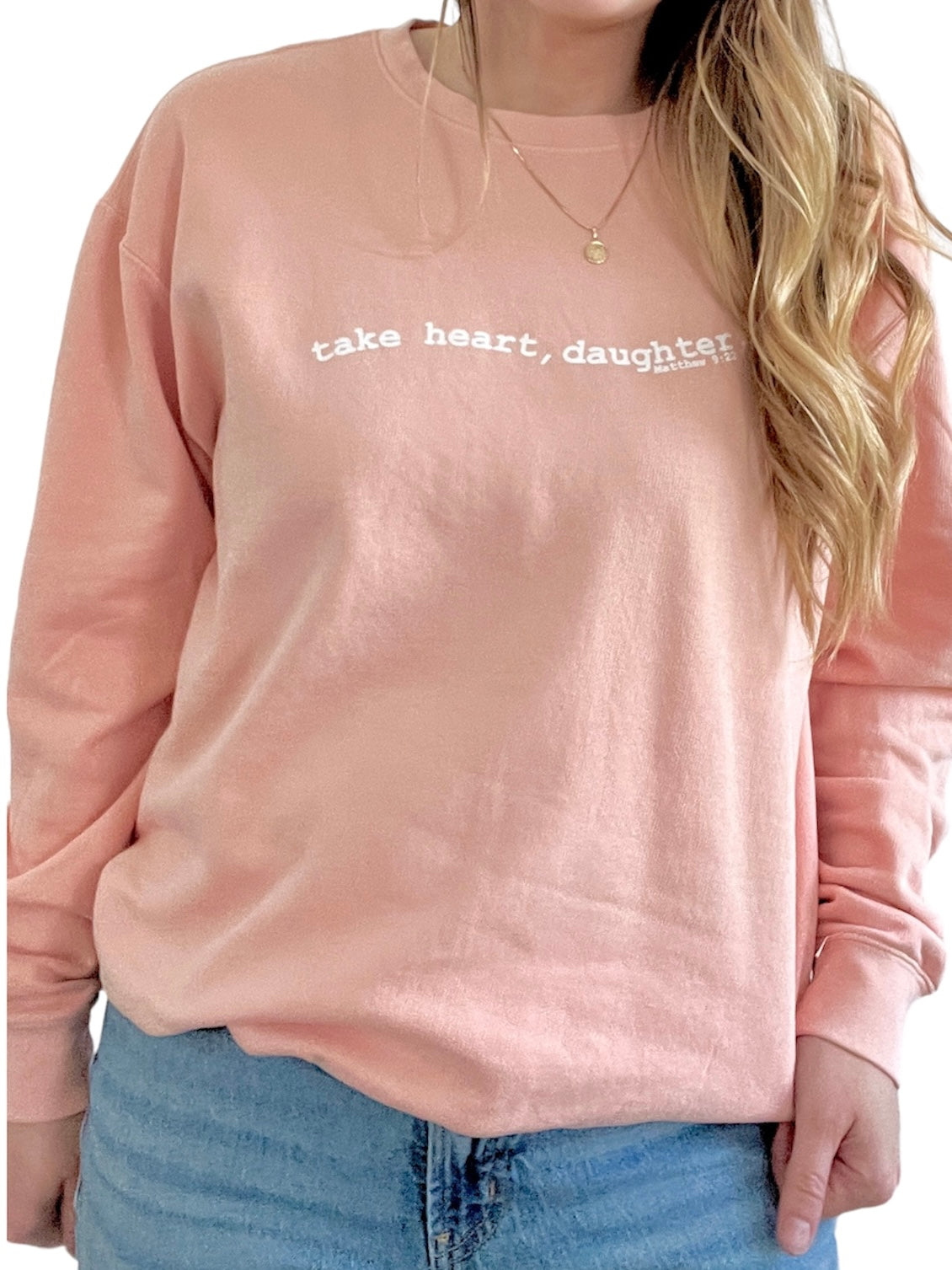 Take Heart, Daughter. - Sweatshirt